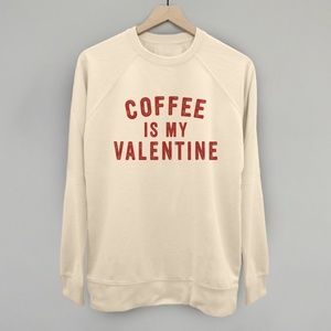 Coffee is my Valentine Sweatshirt